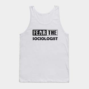 Sociologist - Fear the sociologist Tank Top